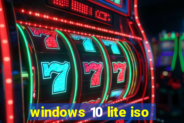 windows 10 lite iso